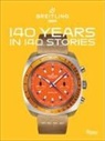 Gregory Breitling, Fred Mandelbaum, Jeff Stein, Kris Stoever - Breitling: 140 Years in 140 Stories