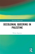 Walaa Alqaisiya - Decolonial Queering in Palestine