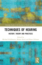 Michael Stock Schillmeier, Beate Ochsner, Ochsner Beate, Michael Schillmeier, Robert Stock, Stock Robert - Techniques of Hearing