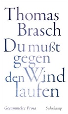 Thomas Brasch, Martina Hanf - &raquo;Du mu&szlig;t gegen den Wind laufen&laquo;