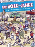 Marian Meinhardt-Sch&ouml;nfeld, Pattloch Verlag, Pattloch Verlag - Die 80er Jahre - Das gro&szlig;e Wimmelbuch von Walkman bis Wimbledon