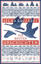 Selma Lagerl&ouml;f - Selma Lagerl&ouml;f, Die besten Geschichten