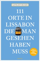 Kathleen Becker - 111 Orte in Lissabon, die man gesehen haben muss