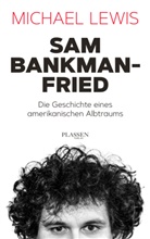 Michael Lewis - Sam Bankman-Fried - Die Geschichte eines amerikanischen Albtraums