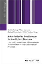 Micha Kranixfeld, Sterzenbach, Barbara Sterzenbach, Barbara Sterzenbach u a, Wiebke Waburg, Kristin Westphal - K&uuml;nstlerische Residenzen in l&auml;ndlichen R&auml;umen