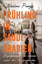 Nadine Pungs - Fr&uuml;hling in Saudi-Arabien