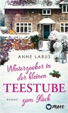 Anne Labus - Winterzauber in der kleinen Teestube zum Gl&uuml;ck