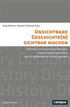 Radu Harald Dinu, Jens Gr&uuml;ndler, Lisa M Hofer, Schmidt, Marion Schmidt, Anja Werner - Unsichtbare Geschichte(n) sichtbar machen