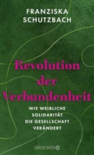 Franziska Schutzbach - Revolution der Verbundenheit