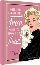 Frances Evans, Alissa Levy - Hinter jeder gro&szlig;artigen Frau steht ein besonderer Hund