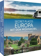 J&ouml;rg Berghoff, Margit Kohl, Margit u a Kohl, Michael Moll, Jochen M&uuml;ssig - Secret Places Europa mit dem Wohnmobil
