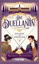 Regina Meissner - Die Duellantin. Kein Herz ist unbesiegbar