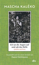 Mascha Kal&eacute;ko, Daniel Kehlmann - Ich tat die Augen auf und sah das Helle