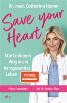 Catharina Hamm, Catharina (Dr. med.) Hamm, Lorena Addotto - Save your Heart