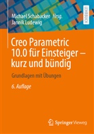 Jannik Ludewig, Schabacker, Michael Schabacker - Creo Parametric 10.0 f&uuml;r Einsteiger - kurz und b&uuml;ndig