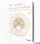 Bianca Feddersen - Maya-Astro-Workbook - Lebe im Einklang mit den kosmischen Zeitqualit&auml;ten