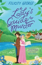 Felicity George - A Lady's Guide to Murder
