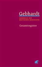 Gebhardt: Handbuch der deutschen Geschichte. Gesamtregister (Gebhardt Handbuch der Deutschen Geschichte, Bd. 25)
