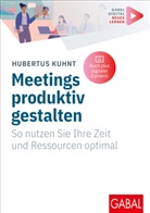 Hubertus Kuhnt - Meetings produktiv gestalten