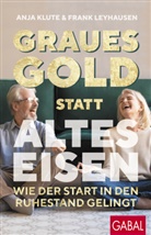 Anja Klute, Frank Leyhausen - Graues Gold statt altes Eisen