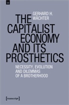 Gerhard H W&auml;chter, Gerhard H. W&auml;chter - The Capitalist Economy and its Prosthetics