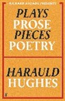 Harauld Hughes - Plays, Prose, Pieces, Poetry