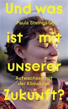 Paula Steing&auml;&szlig;er - Und was ist mit unserer Zukunft?