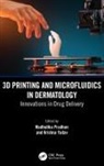 Madhulika Yadav Pradhan, Madhulika Pradhan, Krishna Yadav, Yadav Krishna - 3d Printing and Microfluidics in Dermatology