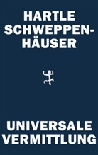 Johan Frederik Hartle, Gerhard Schweppenh&auml;user - Universale Vermittlung