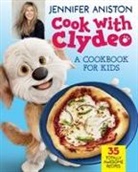 Jennifer Aniston, Aniston Jennifer, Anon9780063372382, Invisible Universe, Inc. Invisible Universe - Cook with Clydeo: A Cookbook for Kids