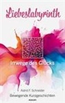 Astrid F. Schneider, Astrid F. Schneider - Liebeslabyrinth