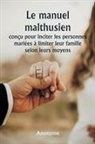 Anonyme - Le manuel malthusien con&ccedil;u pour inciter les personnes mari&eacute;es &agrave; limiter leur famille selon leurs moyens