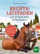 Peter Lechner, Robert Stodulka - Rechtsleitfaden zum (Freizeit-)Reit- & Pferdesport