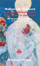 Wolfgang M Siegmund, Wolfgang M. Siegmund - Von der Sehnsucht nach dem Guten in der Kunst