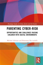 Michael Adorjan, Michael (University of Calgary Adorjan, Adorjan Michael, Rosemary Ricciardelli, Ricciardelli Rosemary - Parenting Cyber-Risk