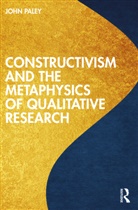 John Paley, Paley John - Constructivism and the Metaphysics of Qualitative Research