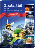 Michael Jahnke, Christiana Milkov - Gro&szlig;artig!, rief Gott und ruhte sich erstmal aus. Die Sch&ouml;pfungsgeschichte neu entdecken: Bibelgeschichten f&uuml;r Kinder kombiniert mit spannendem Sachwissen. Ein Mitmachbuch ab 7 Jahren.