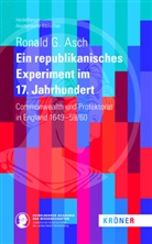 Ronald G Asch, Ronald G. Asch - Ein Republikanisches Experiment im 17. Jahrhundert