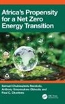 Samuel Chukwujindu Nwokolo, Samuel Chukwujindu (University of Calabar Nwokolo, Anthony Umunnakwe Obiwulu, Paul C. Okonkwo - Africas Propensity for a Net Zero Energy Transition
