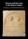 Lee L. (Western Illinois University) Greene Brice, Lee L Brice, Lee L. Brice, Elizabeth M Greene, Elizabeth M. Greene - Women and the Army in the Roman Empire
