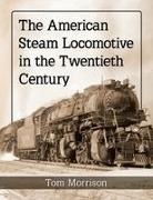 Tom Morrison, Morrison Tom - The American Steam Locomotive in the Twentieth Century