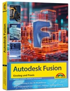 Andreas Schlecker, Andreas Schlenker, Werner Sommer - Autodesk Fusion - 3D CAD - Konstruktion - Fertigung - Einstieg und Praxis mit vielen Praxisbeispielen