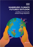 Anita Engels, Eduardo Gon&ccedil;alves Gresse, Eduardo Goncalves Gresse, Andr&eacute;s L&oacute;pez-Rivera, Jochem Marotzke, Anna Pagnone... - Hamburg Climate Futures Outlook 2024