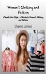 Owen Jones - Women's Clothing And Fashion - Elevate Your Style - A Guide To Women's Clothing And Fashion