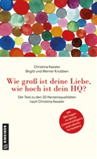 Christina Dr Kessler, Christina Dr. Kessler, Bir Knubben, Birgit Knubben, Werner Knubben - Wie gro&szlig; ist deine Liebe, wie hoch ist dein HQ?