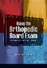 Brett Levine, Brett R. Levine, Levine Brett - Acing the Orthopedic Board Exam