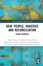 Heikki Hiilamo, Hisayo Katsui, Hisayo Koivisto Katsui, Maija Koivisto, Niina Meril&auml;inen, P&auml;ivi Raino... - Deaf People, Injustice and Reconciliation