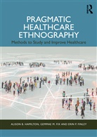 Erin P. Finley, Gemmae M. Fix, Alison B. Hamilton, Alison B. Fix Hamilton - Pragmatic Healthcare Ethnography
