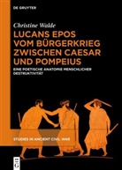 Christine Walde - Lucans Epos vom B&uuml;rgerkrieg zwischen Caesar und Pompeius