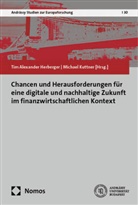 Tim Alexander Herberger, Tim Alexander Herberger, Kuttner, Michael Kuttner - Chancen und Herausforderungen f&uuml;r eine digitale und nachhaltige Zukunft im finanzwirtschaftlichen Kontext